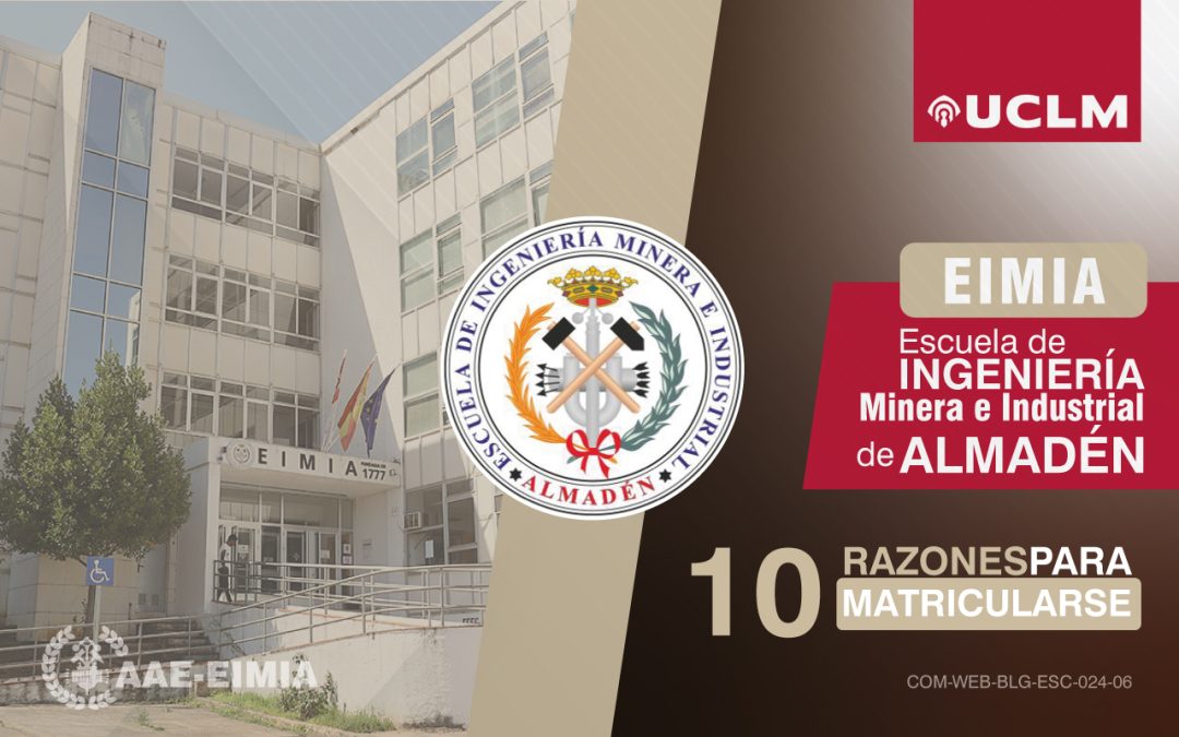 10 Razones para estudiar en la Escuela de Ingeniería Minera e Industrial de Almadén (EIMIA).